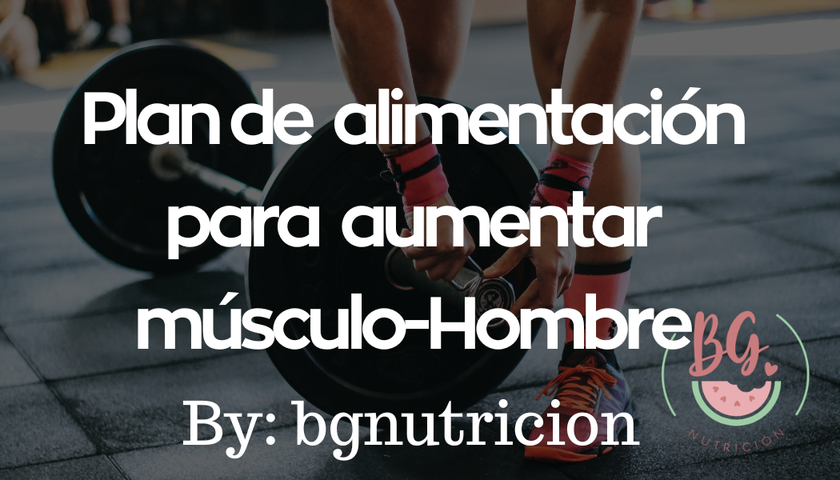 Plan de alimentación para aumentar musculo-Hombre