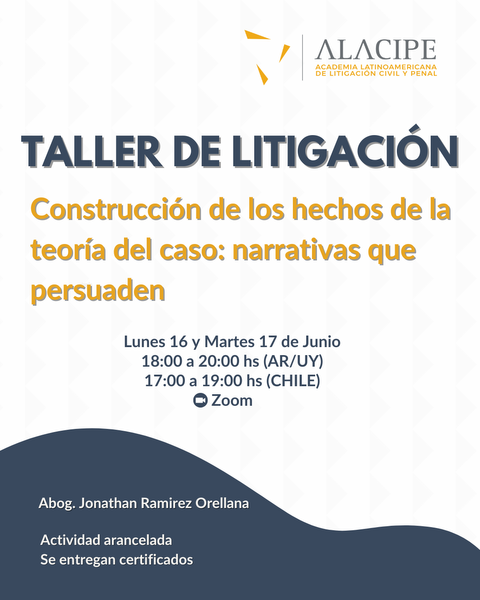 TALLER DE LITIGACION: Construcción de los hechos de la teoría del caso: narrativas que persuaden.