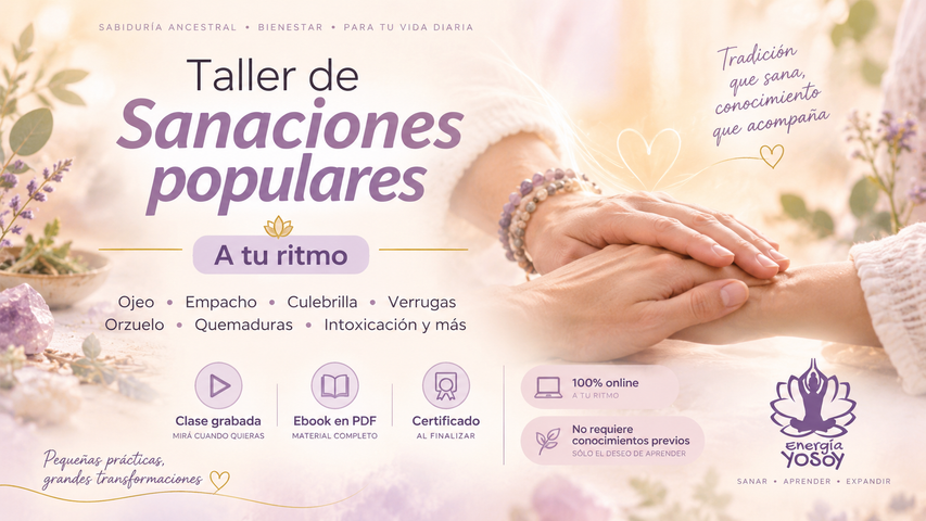 Taller de Sanaciones populares - a tu ritmo: Cura de Ojeo, empacho. Culebrilla, Verrugas, Orzuelo, intoxicación y más!