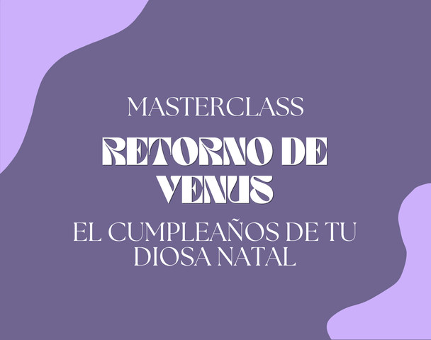 RETORNO DE VENUS: El Cumpleaños de tu Diosa Natal