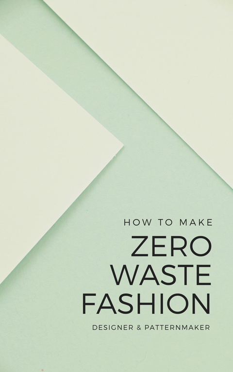 Zero Waste Fashion - Designer & Patternmaker