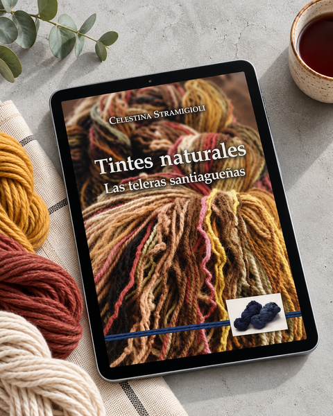Tintes Naturales Santiago. Las teleras Santiagueñas. (LIBRO DIGITAL)