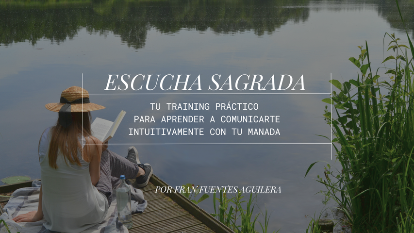 Escucha Sagrada-Un training práctico para comunicar telepáticamente con tu Manada 
