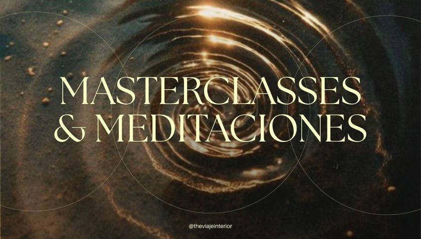 Masterclasses • Meditaciones • Círculos | ON DEMAND