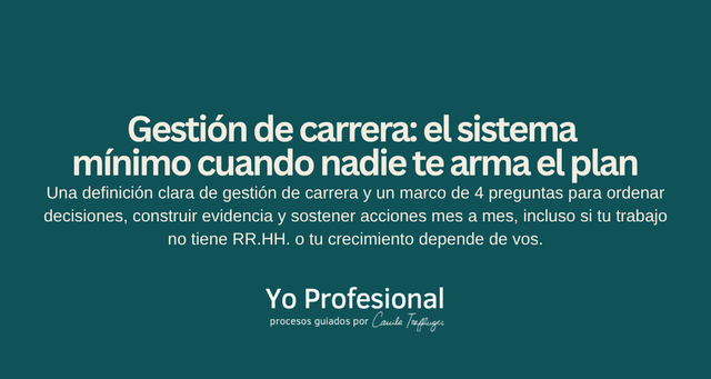 Gestión de carrera: el sistema mínimo cuando nadie te arma el plan