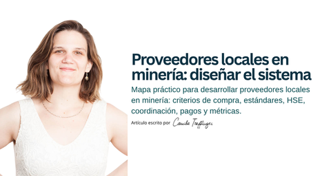Proveedores locales en minería: diseñar el sistema
