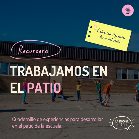 Aprender fuera del Aula: Trabajamos en el PATIO