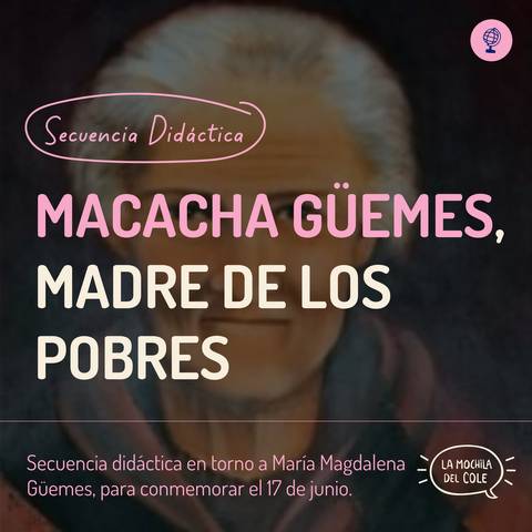 Secuencia didáctica MACACHA GÜEMES, madre de los pobres