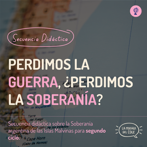 Secuencia didáctica: PERDIMOS LA GUERRA, ¿PERDIMOS LA SOBERANIA?