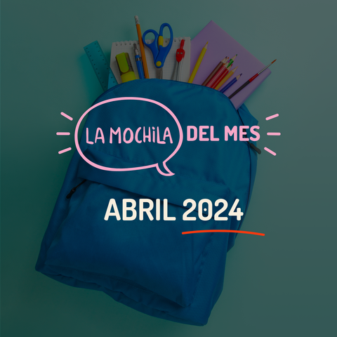 La Mochila del Mes - Abril 2024