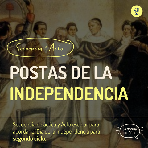 Secuencia didáctica + Acto escolar: LAS POSTAS DE LA INDEPENDENCIA