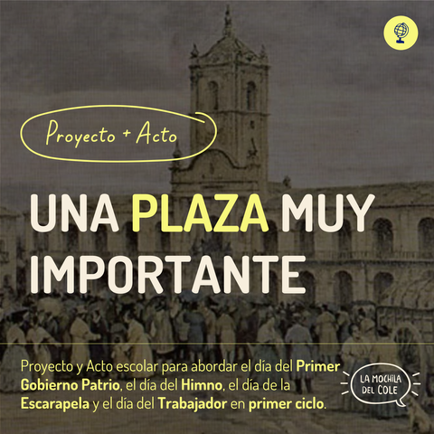 UNA PLAZA MUY IMPORTANTE + ACTO ESCOLAR (primer ciclo)