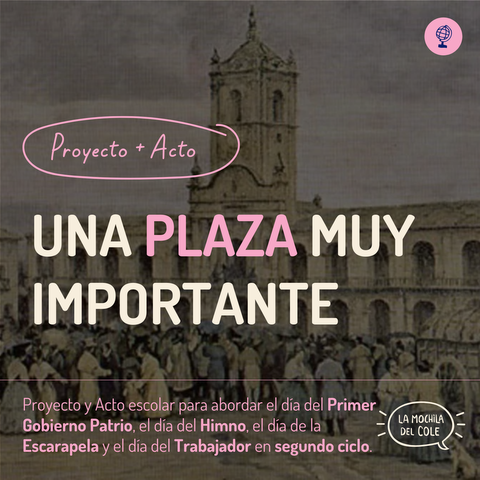 UNA PLAZA MUY IMPORTANTE + ACTO ESCOLAR (segundo ciclo)