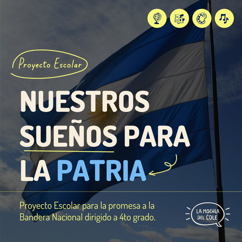 Proyecto + Acto escolar: Nuestros sueños para la patria
