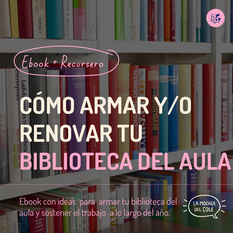 Ebook + Recursero: Cómo armar y/o renovar tu BIBLIOTECA DEL AULA