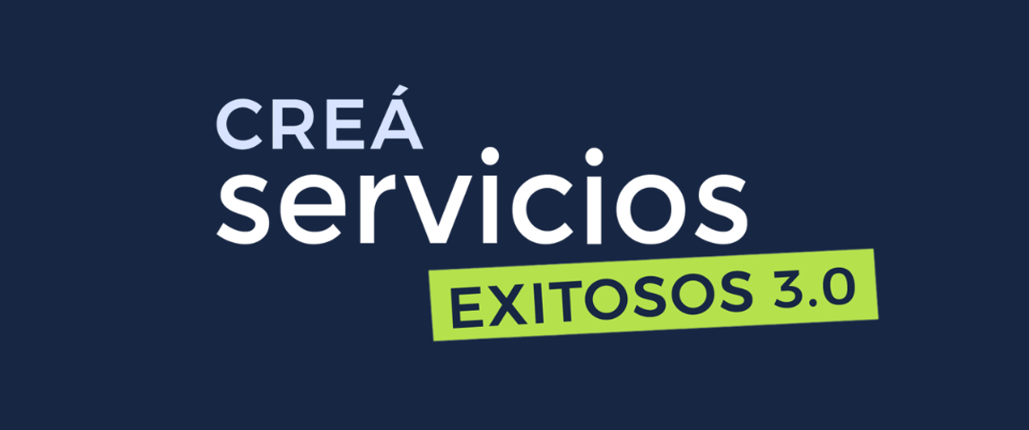 [PROGRAMA - 8° edición] Creá servicios exitosos 3.0