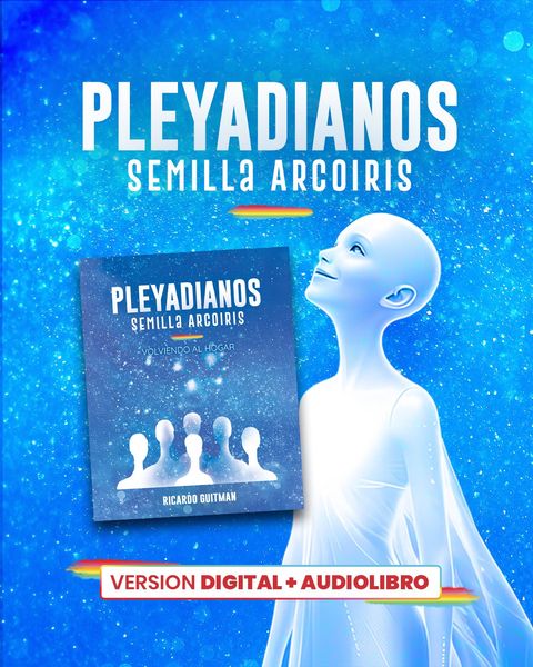 Pleyadianos Semillas Arcoiris AUDIOLIBRO + Libro Digital. 3ra Edición 2026.