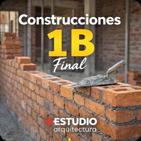 CONSTRUCCIONES 1 - CATEDRA B - FINAL
