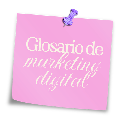 Glosario de Marketing Digital: Más de 60 Términos Clave