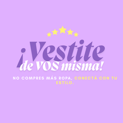 ¡Vestite de VOS misma!