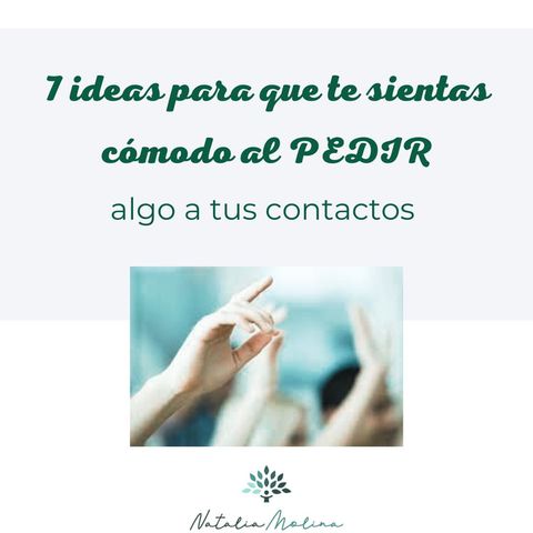 7 ideas para que te sientas más cómodo al PEDIR algo a tus contactos