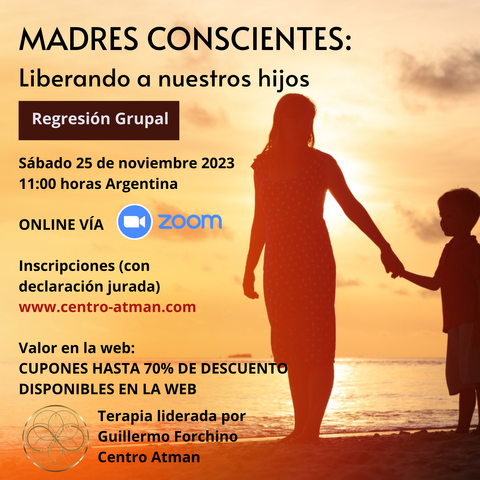 ¡INSCRIPCIONES CERRADAS! Acceso a la regresión grupal madres conscientes, liberando a nuestros hijos (sábado 25 de noviembre a las 11:00 horas Arg)