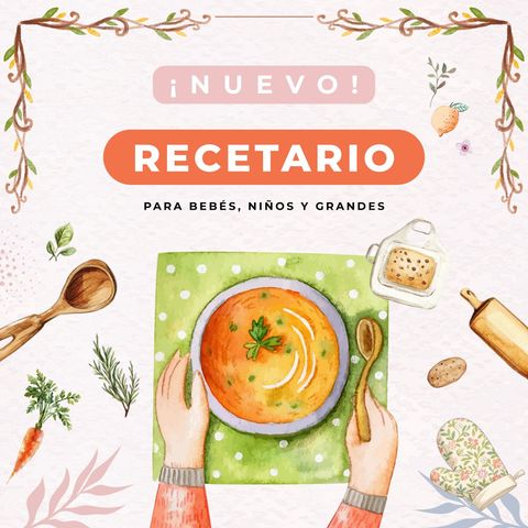 RECETARIO PARA BEBÉS, NIÑOS Y GRANDES