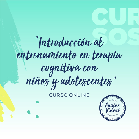 Introducción al entrenamiento en terapia cognitivo-conductual con niños y adolescentes (SOLO PARA PSICÓLOGOS, PSICOPEDAGOGOS, MÉDICOS O ESTUDIANTES DEL ÚLTIMO AÑO)