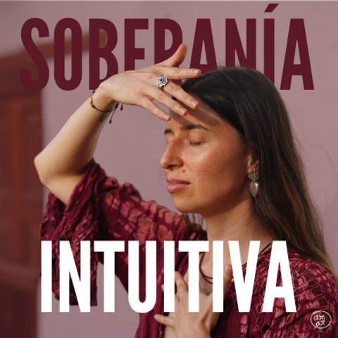 ❤️‍🔥SOBERANÍA INTUITIVA- 3era Edición