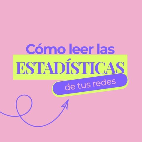 Cómo leer las estadísticas de tus redes sociales (sin ser especialista)