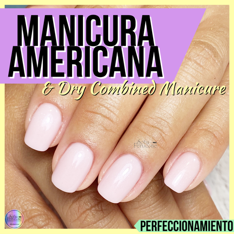 Métodos de SAFE MANICURE: Manicuria AMERICANA y Dry Combined Manicure  