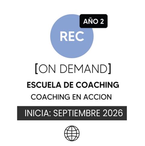 Matrícula Escuela de Coaching | ON DEMAND SEPTIEMBRE 2026 - AÑO 2:  COACHING EN ACCION