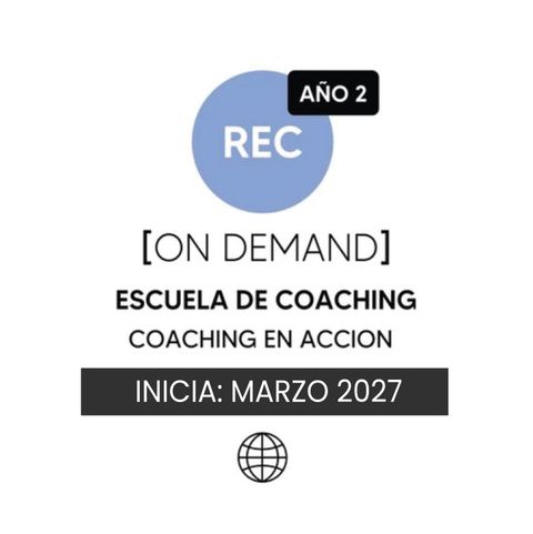 Matrícula Escuela de Coaching | ON DEMAND MARZO 2027 - AÑO 2:  COACHING EN ACCION