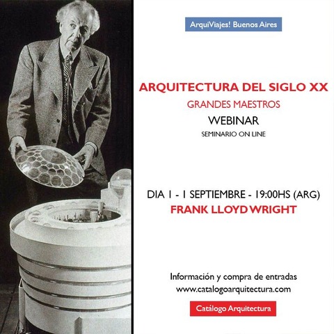 1 SEPTIEMBRE - 19:00 hs (Arg) Arquitectura del Siglo XX - Grandes Maestros - Dia 1 de 4 - Frank Lloyd Wright