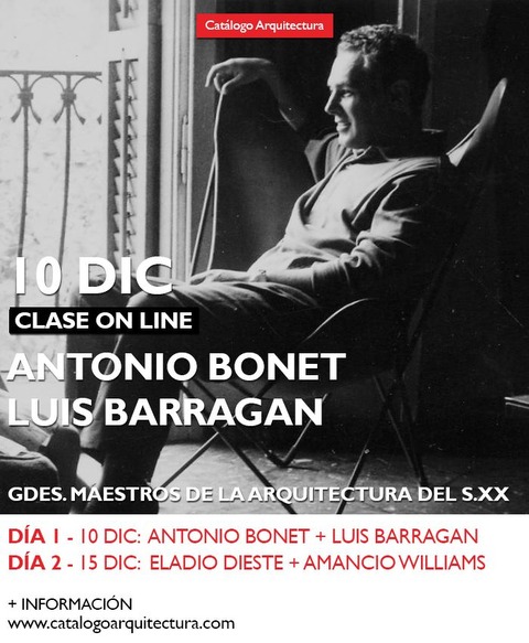 10 DICIEMBRE - 19:30hs (Arg) Bonet + Barragan - Grandes Maestros de la Arquitectura del siglo XX