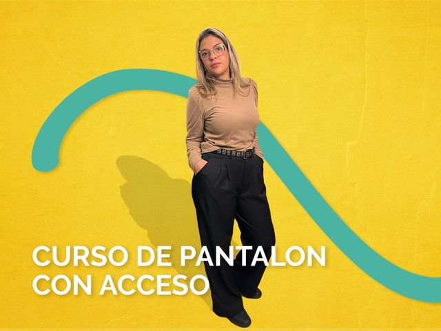 CURSO DE PANTALON CON ACCESO