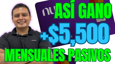 Así Gano $5,500 Mensual de Forma Pasiva Invirtiendo en Renta Fija - Nu Bank - Sofipo NU