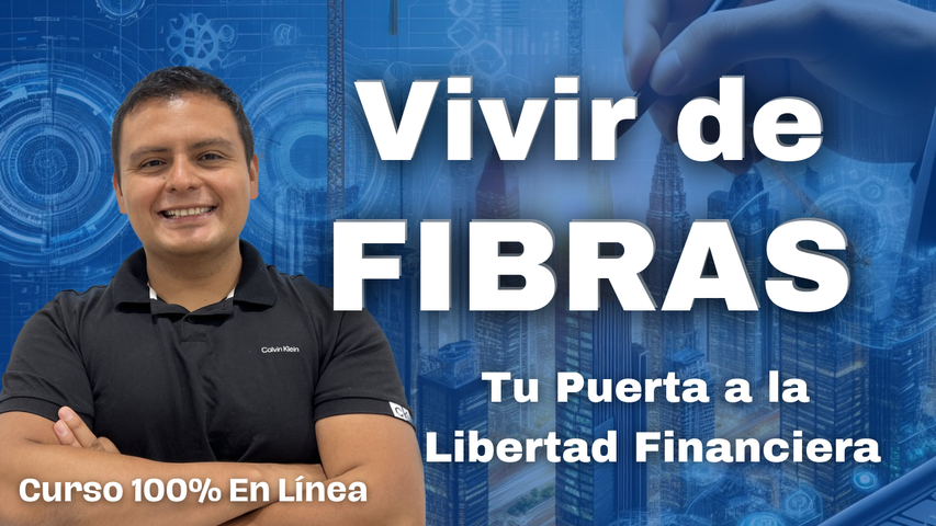 Vivir de FIBRAS: Tu Puerta a la Libertad Financiera