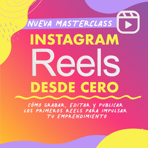 Masterclass ¡Instagram Reels desde cero!