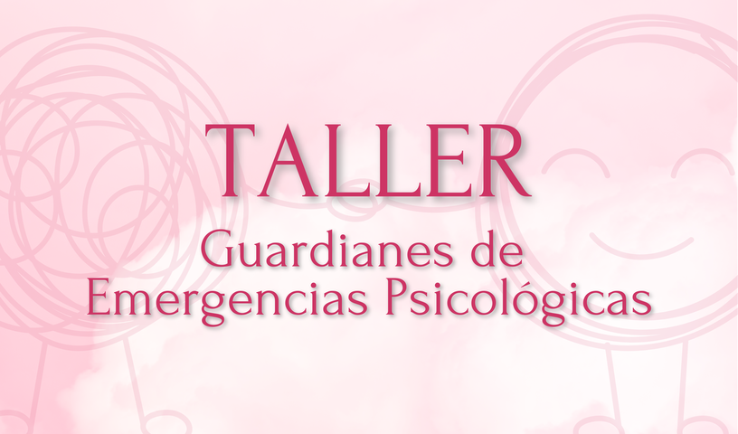 Taller: Guardianes de Emergencias Psicológicas