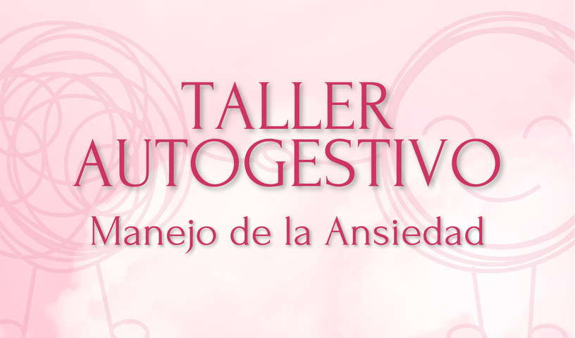 Taller Autogestivo: Manejo de la Ansiedad