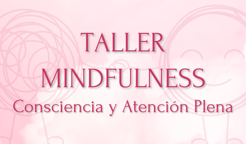 Taller Mindfulness: Consciencia y Atención Plena