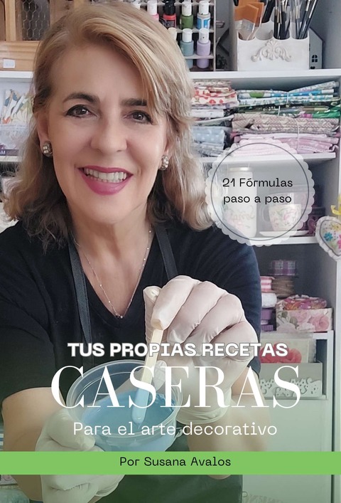 TUS PROPIAS RECETAS CASERAS PARA EL ARTE DECORATIVO