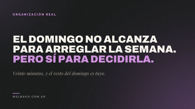 Cómo armar tu semana un domingo (en 20 minutos)