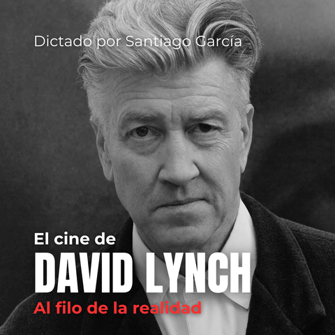 El cine de David Lynch: Al filo de la realidad