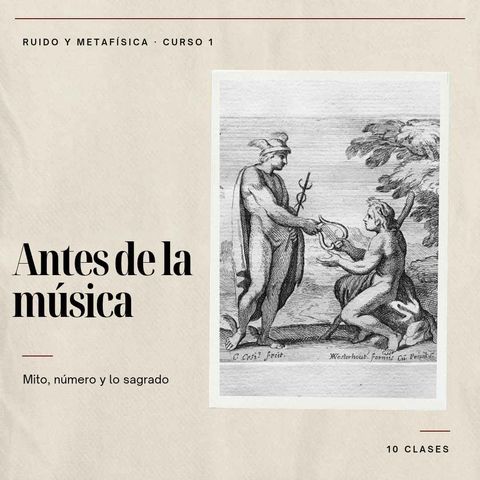1. Antes de la música: mito, número y lo sagrado