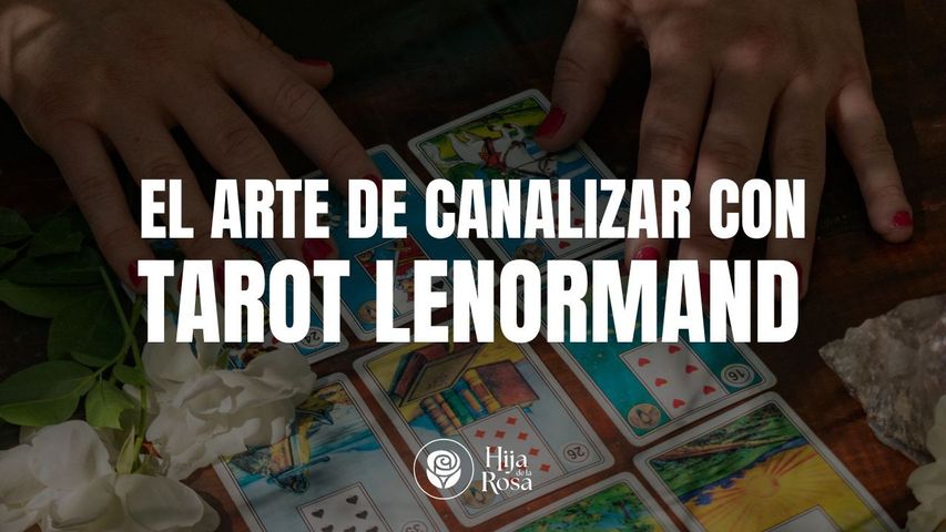 Curso: El arte de canalizar con Tarot Lenormand