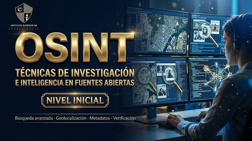 Curso de OSINT - Técnicas de Investigación e Inteligencia en Fuentes Abiertas - Nivel Inicial