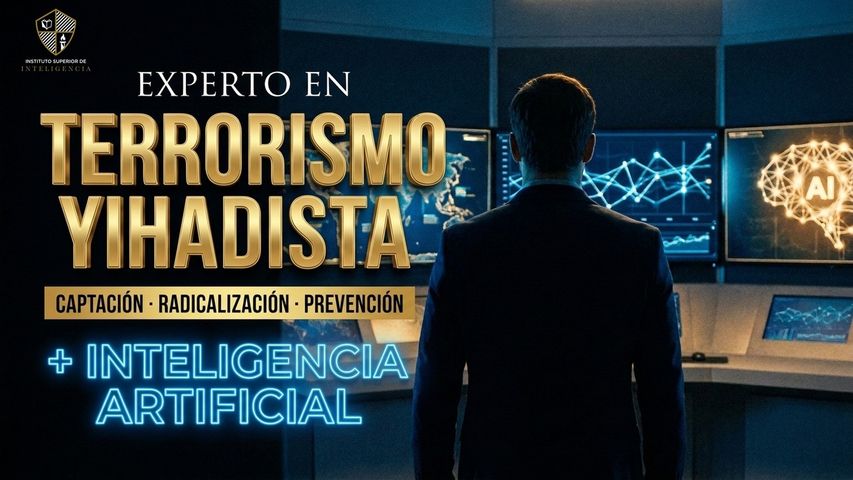 Experto en Terrorismo Yihadista – Captación, Radicalización, IA y Prevención