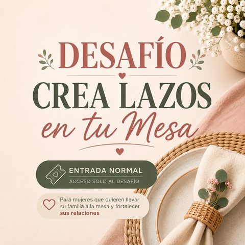 Desafío Crea Lazos en tu mesa - Entrada Normal